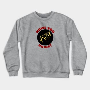 Howl You Doing | Wolf Pun Crewneck Sweatshirt